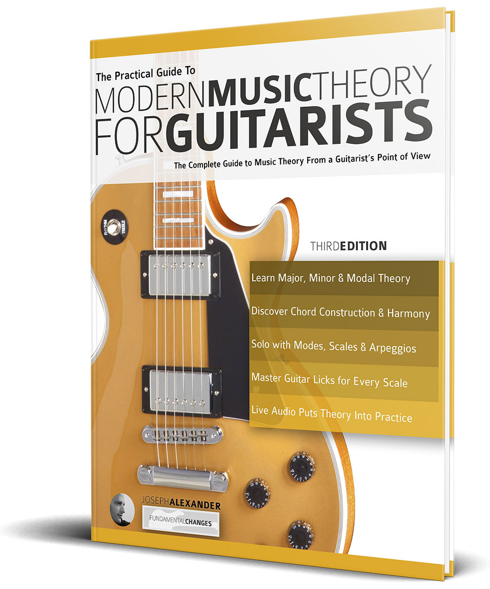 The Practical Guide to Modern Music Theory for Guitarists The Practical Guide to Modern Music Theory for Guitarists